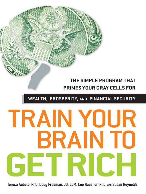 Title details for Train Your Brain to Get Rich by Teresa Aubele PhD - Available
